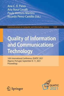 Quality of Information and Communications Technology: 14th International Conference, Quatic 2021, Algarve, Portugal, September 8-11, 2021, Proceedings - Paiva, Ana C R (Editor), and Cavalli, Ana Rosa (Editor), and Ventura Martins, Paula (Editor)