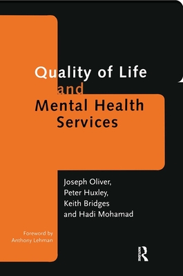 Quality of Life and Mental Health Services - Bridges, Keith, and Huxley, Peter, Dr., and Mohamad, Hadi