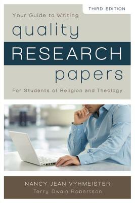 Quality Research Papers: For Students of Religion and Theology - Vyhmeister, Nancy Jean, and Robertson, Terry Dwain