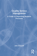 Quality Service Management: A Guide to Improving Business Processes