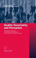 Quality Uncertainty and Perception: Information Asymmetry and Management of Quality Uncertainty and Quality Perception