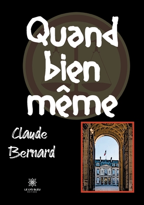 Quand bien mme - Bernard, Claude