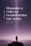 Quando a vida se transforma em nada: Alm do Limite da Realidade