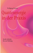 Quantenenergie in der Praxis: Sechs Schritte bis zur Heilung