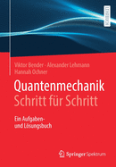 Quantenmechanik Schritt F?r Schritt: Ein Aufgaben- Und Lsungsbuch