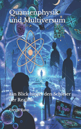 Quantenphysik und Multiversum: Ein Blick hinter den Schleier der Realitt
