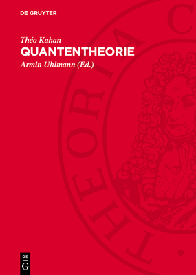 Quantentheorie - Kahan, Tho, and Uhlmann, Armin (Editor)