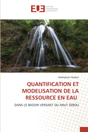 Quantification Et Modelisation de la Ressource En Eau