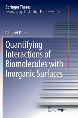 Quantifying Interactions of Biomolecules with Inorganic Surfaces - Patra, Abhijeet