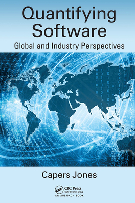 Quantifying Software: Global and Industry Perspectives - Jones, Capers