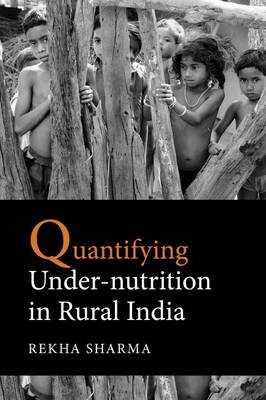 Quantifying Under-nutrition in Rural India - Sharma, Rekha