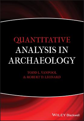 Quantitative Analysis in Archaeology - VanPool, Todd L., and Leonard, Robert D.