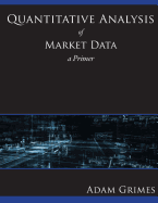 Quantitative Analysis of Market Data: A Primer