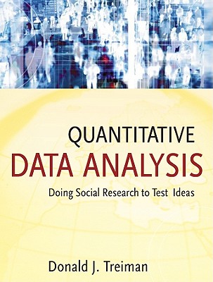 Quantitative Data Analysis: Doing Social Research to Test Ideas - Treiman, Donald J