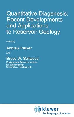 Quantitative Diagenesis: Recent Developments and Applications to Reservoir Geology - Parker, A (Editor), and Sellwood, B W (Editor)