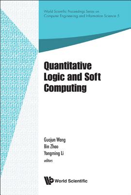 Quantitative Logic and Soft Computing - Proceedings of the Ql&sc 2012 - Li, Yongming (Editor), and Wang, Guojun (Editor), and Zhao, Bin (Editor)