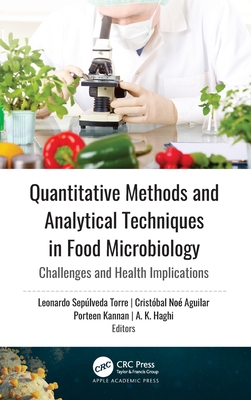 Quantitative Methods and Analytical Techniques in Food Microbiology: Challenges and Health Implications - Torre, Leonardo Seplveda (Editor), and Aguilar, Cristbal No (Editor), and Kannan, Porteen (Editor)