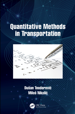 Quantitative Methods in Transportation - Teodorovic, Dusan, and Nikolic, Milos