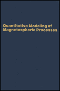 Quantitative Modeling of Magnetospheric Processes