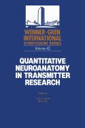 Quantitative Neuroanatomy in Transmitter Research: Proceedings of an International Symposium Held at the Wenner-Gren Center, Stockholm, May 3-4, 1984