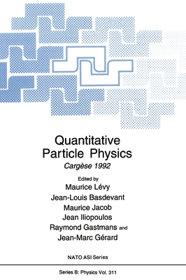 Quantitative Particle Physics: Carga]se 1992 - North Atlantic Treaty Organization, and NATO Advanced Study Institute on Quantitative Particle Physics, and Livy, Maurice...