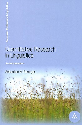 Quantitative Research in Linguistics: An Introduction - Rasinger, Sebastian M