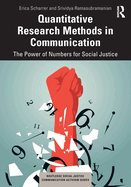 Quantitative Research Methods in Communication: The Power of Numbers for Social Justice