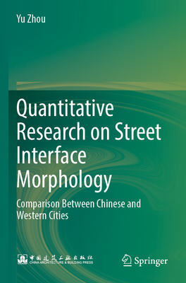 Quantitative Research on Street Interface Morphology: Comparison Between Chinese and Western Cities - Zhou, Yu