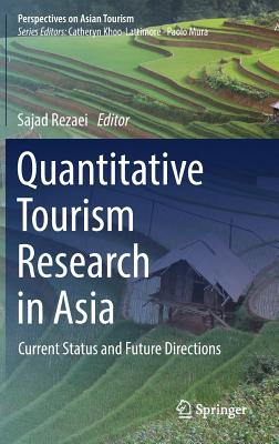 Quantitative Tourism Research in Asia: Current Status and Future Directions - Rezaei, Sajad (Editor)