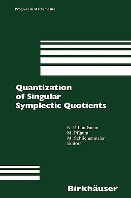 Quantization of Singular Symplectic Quotients - Landsman, N P (Editor), and Pflaum, Markus (Editor), and Schlichenmaier, Martin (Editor)