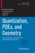 Quantization, Pdes, and Geometry: The Interplay of Analysis and Mathematical Physics