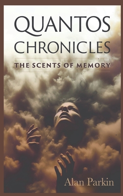 Quantos Chronicles: The Scents of Memory - Parkin, Alan