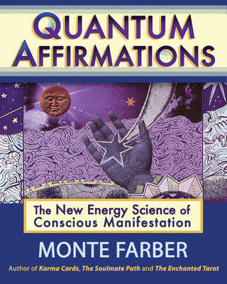 Quantum Affirmations: The New Energy Science of Conscious Manifestation - Farber, Monte