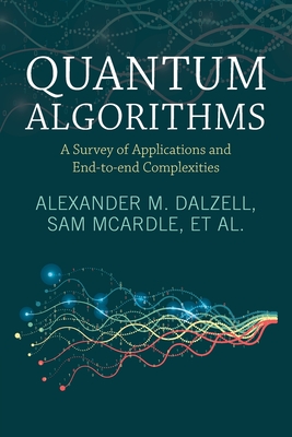 Quantum Algorithms: A Survey of Applications and End-to-end Complexities - Dalzell, Alexander M., and McArdle, Sam, and Berta, Mario