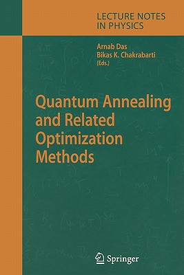 Quantum Annealing and Related Optimization Methods - Das, Arnab (Editor), and Chakrabarti, Bikas K. (Editor)