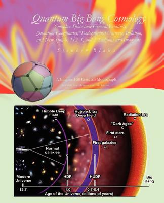 Quantum Big Bang Cosmology: Complex Space-time General Relativity, Quantum Coordinates, Dodecahedral Universe, Inflation, and New Spin 0, 1/2, 1, and 2 Tachyons and Imagyons - Blaha, Stephen