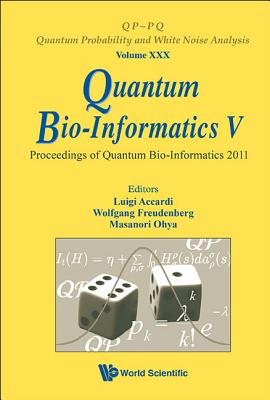 Quantum Bio-Informatics V - Proceedings of the Quantum Bio-Informatics 2011 - Accardi, Luigi (Editor), and Ohya, Masanori (Editor), and Freudenberg, Wolfgang (Editor)