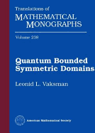 Quantum Bounded Symmetric Domains - Vaksman, Leonid (Editor), and Bershtein, Olga (Editor), and Sinel'Shchikov, Sergey (Editor)