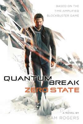 Quantum Break: Zero State - Rogers, Cam