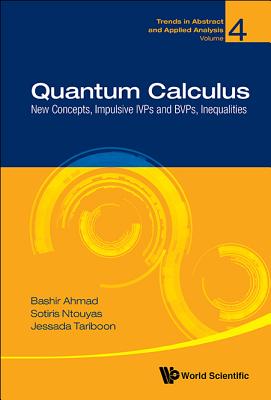 Quantum Calculus: New Concepts, Impulsive Ivps and Bvps, Inequalities - Ahmad, Bashir, and Ntouyas, Sotiris K, and Tariboon, Jessada