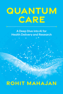 Quantum Care: A Deep Dive into AI for Health Delivery and Research