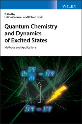 Quantum Chemistry and Dynamics of Excited States: Methods and Applications - Gonzlez, Leticia (Editor), and Lindh, Roland (Editor)