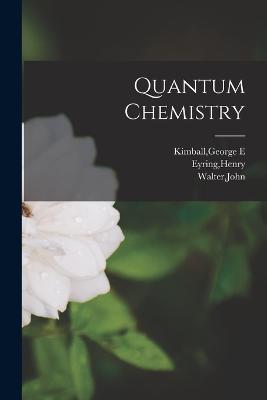 Quantum Chemistry - Eyring, Henry, and Walter, John, and Kimball, George E