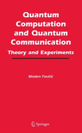 Quantum Computation and Quantum Communication:: Theory and Experiments