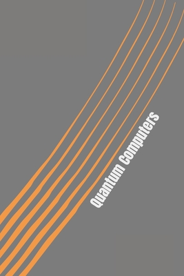 Quantum Computers. Are they our Future? - Jenner, Nate