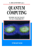 Quantum Computing: Where Do We Want to Go Tomorrow - Braunstein, Samuel L (Editor)