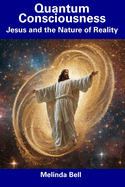 Quantum Consciousness: Jesus and the Nature of Reality