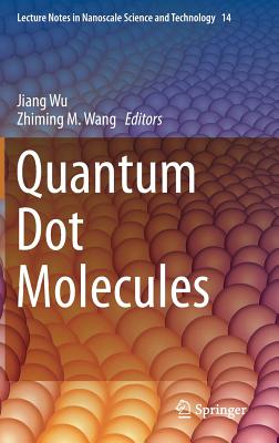 Quantum Dot Molecules - Wu, Jiang (Editor), and Wang, Zhiming M (Editor)