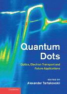 Quantum Dots: Optics, Electron Transport and Future Applications