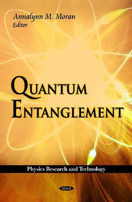 Quantum Entanglement - Moran, Annalynn M (Editor)